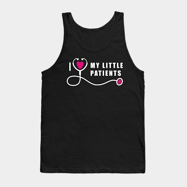 Pediatric Nurse I Love My Little Patients Tank Top by SpaceKiddo